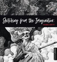 Cover image for Sketching from the Imagination: Dark Arts: Dark Arts