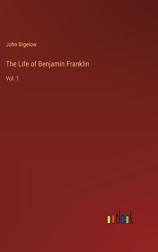 The Life of Benjamin Franklin