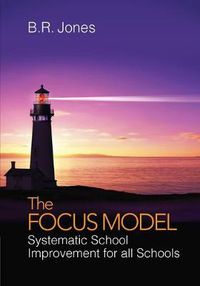 Cover image for The Focus Model: Systematic School Improvement for all Schools