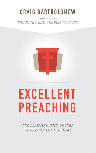 Excellent Preaching: Proclaiming the Gospel in Its Context and Ours