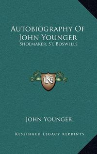 Cover image for Autobiography of John Younger: Shoemaker, St. Boswells