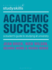 Cover image for Academic Success: A Student's Guide to Studying at University