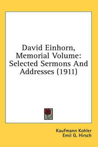 David Einhorn, Memorial Volume: Selected Sermons and Addresses (1911)