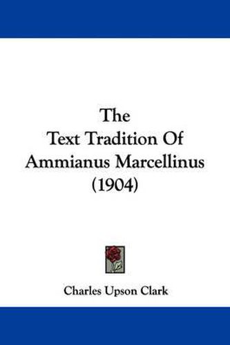 The Text Tradition of Ammianus Marcellinus (1904)