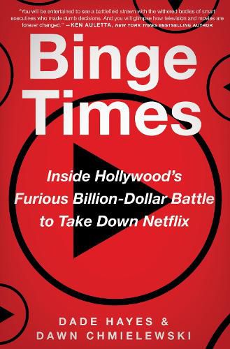 Cover image for Binge Times: Inside Hollywood's Furious Billion-Dollar Battle to Take Down Netflix