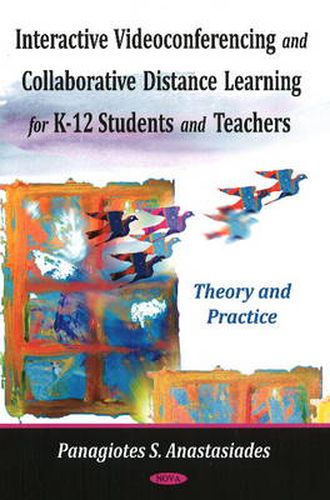 Cover image for Interactive Videoconferencing & Collaborative Learning for K-12 Students & Teachers: Theory & Practice