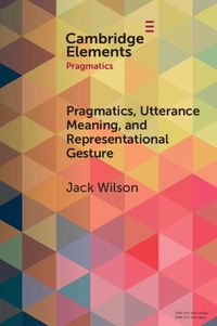 Cover image for Pragmatics, Utterance Meaning, and Representational Gesture