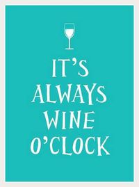 Cover image for It's Always Wine O'Clock