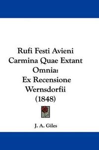 Cover image for Rufi Festi Avieni Carmina Quae Extant Omnia: Ex Recensione Wernsdorfii (1848)