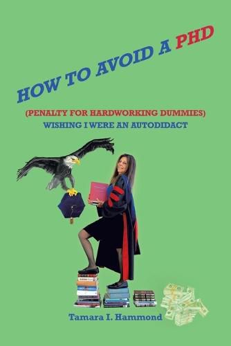 How to Avoid a Phd (Penalty for Hardworking Dummies)