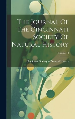 Cover image for The Journal Of The Cincinnati Society Of Natural History; Volume 10