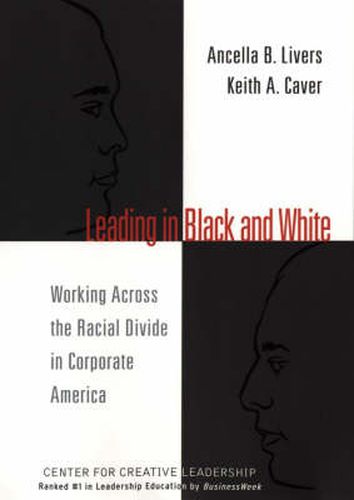 Leading in Black and White: Working Across the Racial Divide in Corporate America