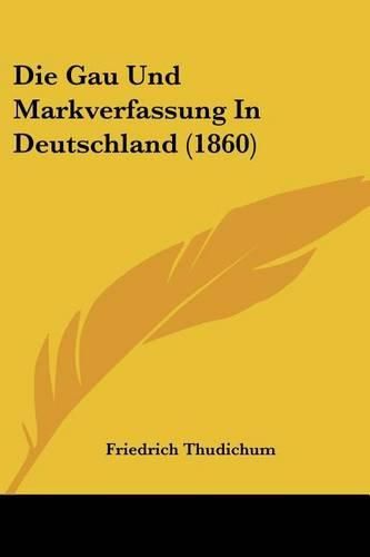 Cover image for Die Gau Und Markverfassung in Deutschland (1860)