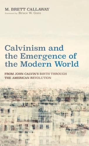 Calvinism and the Emergence of the Modern World