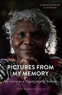 Cover image for Pictures From My Memory: My Story as a Ngaatjatjarra Woman