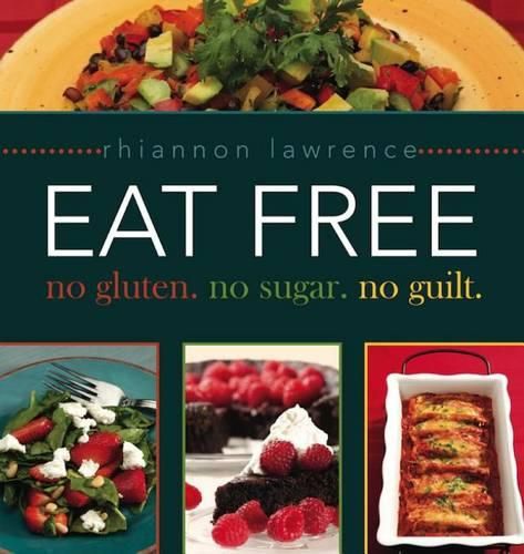 Cover image for Eat Free: No Gluten, No Sugar, No Guilt.