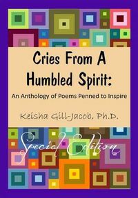 Cover image for Cries From a Humbled Spirit: An Anthology of Poems Penned to Inspire