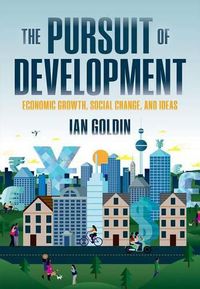 Cover image for The Pursuit of Development: Economic Growth, Social Change, and Ideas