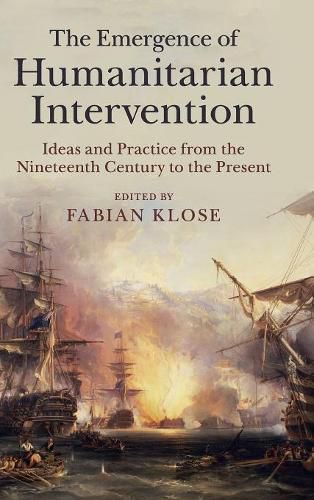 Cover image for The Emergence of Humanitarian Intervention: Ideas and Practice from the Nineteenth Century to the Present