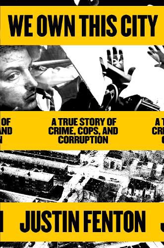 Cover image for We Own This City: A True Story of Crime, Cops, and Corruption