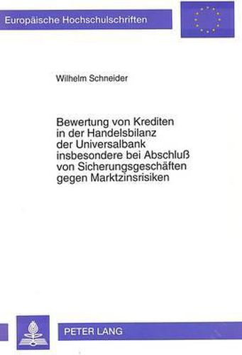 Cover image for Bewertung Von Krediten in Der Handelsbilanz Der Universalbank Insbesondere Bei Abschluss Von Sicherungsgeschaeften Gegen Marktzinsrisiken