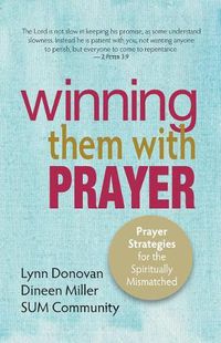 Cover image for Winning Them With Prayer: Prayer Strategies for the Spiritually Mismatched