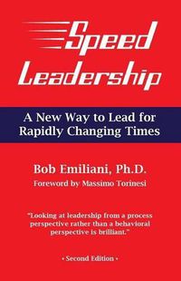 Cover image for Speed Leadership: A New Way to Lead for Rapidly Changing Times