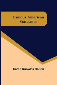 Cover image for Famous American Statesmen