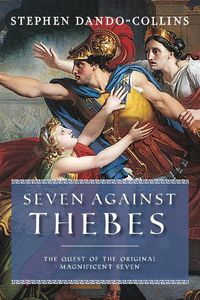 Cover image for Seven Against Thebes: The Quest of the Original Magnificent Seven