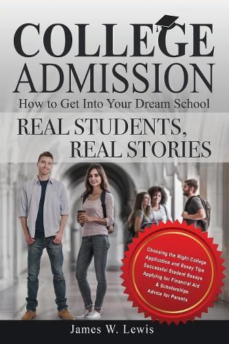 Cover image for College Admission-How to Get Into Your Dream School: Real Students, Real Stories