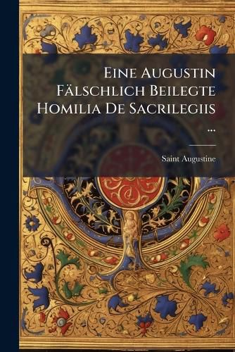 Cover image for Eine Augustin Flschlich Beilegte Homilia de Sacrilegiis ...