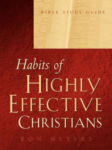 Cover image for Habits of Highly Effective Christians Bible Study Guide