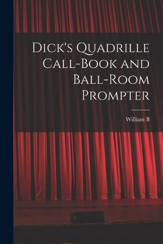 Dick's Quadrille Call-book and Ball-room Prompter