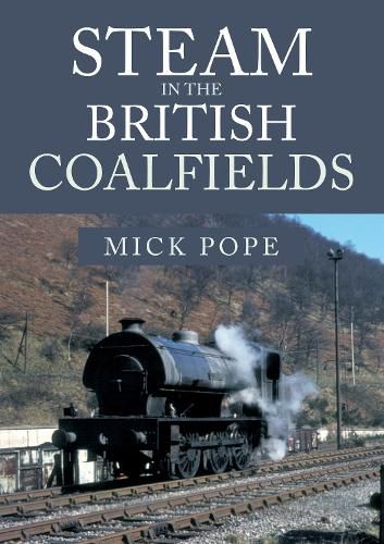 Cover image for Steam in the British Coalfields