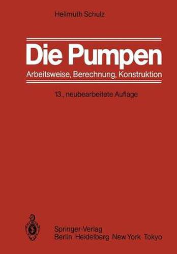 Cover image for Die Pumpen: Arbeitsweise Berechnung Konstruktion