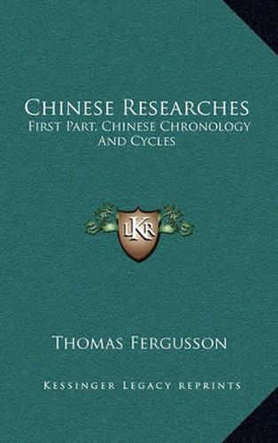 Chinese Researches: First Part, Chinese Chronology and Cycles