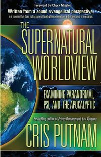 Cover image for The Supernatural Worldview: Examining Paranormal, Psi, and the Apocalyptic