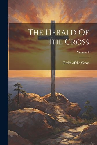 Cover image for The Herald Of The Cross; Volume 1