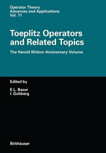 Toeplitz Operators and Related Topics: The Harold Widom Anniversary Volume Workshop on Toeplitz and Wiener-Hopf Operators, Santa Cruz, California, September 20-22,1992