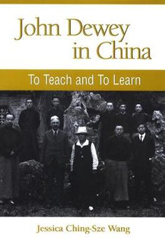 Cover image for John Dewey in China: To Teach and to Learn