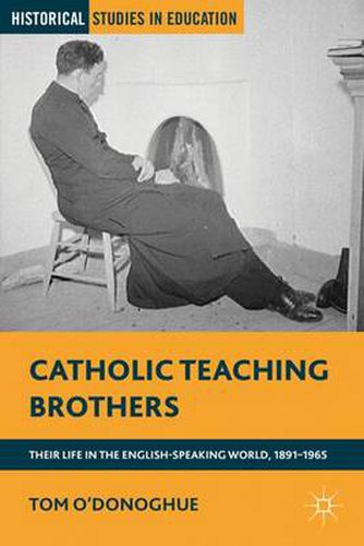 Cover image for Catholic Teaching Brothers: Their Life in the English-Speaking World, 1891-1965