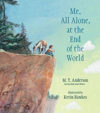 Cover image for Me, All Alone, at the End of the World