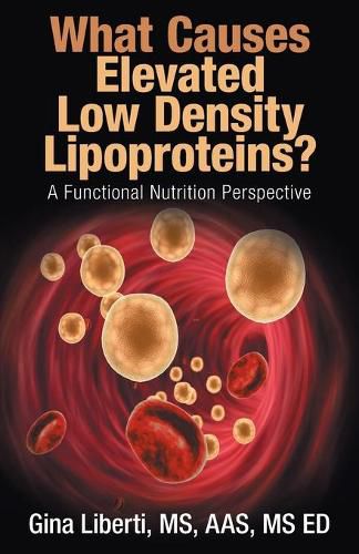 Cover image for What Causes Elevated Low Density Lipoproteins?: A Functional Nutrition Perspective