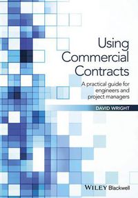 Cover image for Using Commercial Contracts: A Practical Guide for Engineers and Project Managers