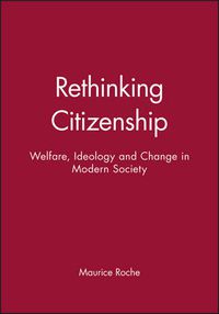 Cover image for Rethinking Citizenship: Welfare, Ideology and Change in Modern Society