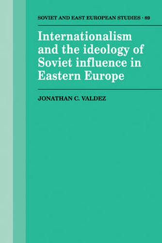 Cover image for Internationalism and the Ideology of Soviet Influence in Eastern Europe