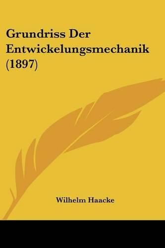 Cover image for Grundriss Der Entwickelungsmechanik (1897)