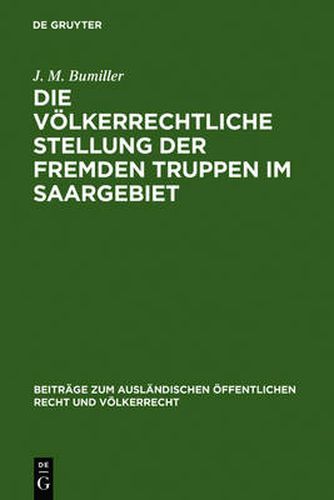 Cover image for Die voelkerrechtliche Stellung der fremden Truppen im Saargebiet