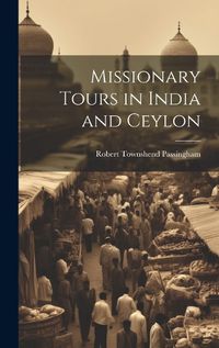 Cover image for Missionary Tours in India and Ceylon