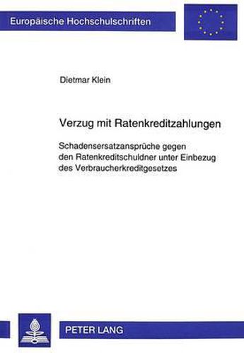 Cover image for Verzug Mit Ratenkreditzahlungen: Schadensersatzansprueche Gegen Den Ratenkreditschuldner Unter Einbezug Des Verbraucherkreditgesetzes